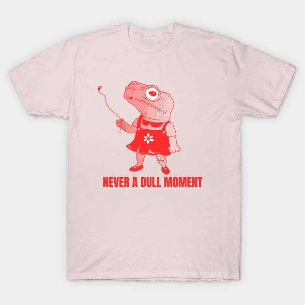 Never a dull moment T-Shirt by hermesthebrand